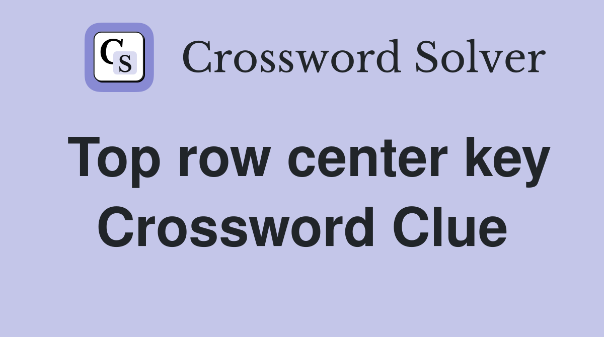 Top row center key Crossword Clue Answers Crossword Solver
